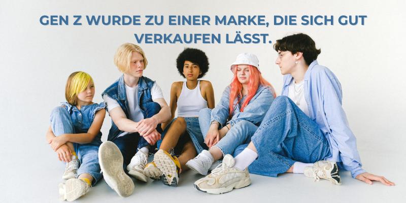 Gen Z wurde zu einer Marke, die sich gut verkaufen lässt.